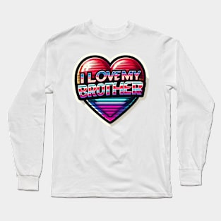 I love my brother Long Sleeve T-Shirt